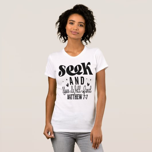 Seek and You Will Find Matthew 7:7 Tee T-shirt (Voorkant volledig)