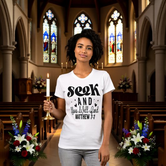 Seek and You Will Find Matthew 7:7 Tee T-shirt