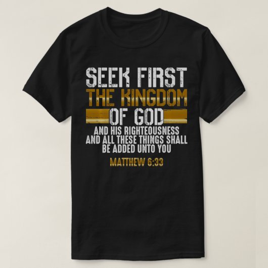 Seek First The Kingdom Of God Bible Verse Christi T-shirt (Design voorkant)