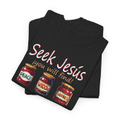 SEEK JESUS BIBLE QUOTE T-SHIRT