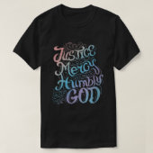Seek Justice Love Mercy Walk Humbly with God Chris T-shirt (Design voorkant)