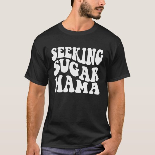 Seeking Sugar Mama Mother's Day T-shirt (Voorkant)