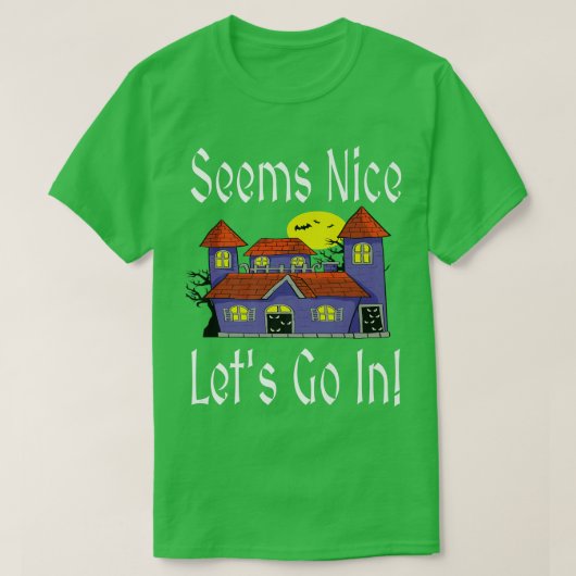 Seems Nice Let's Go In Funny Haunted House Hallowe T-shirt (Design voorkant)