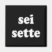 Sei Sette Italian Funny  Magneet (Voorkant)