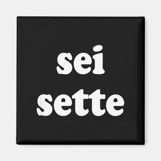 Sei Sette Italian Funny  Magneet (Voorkant)