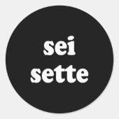 Sei Sette Italian Funny  Ronde Sticker (Voorkant)