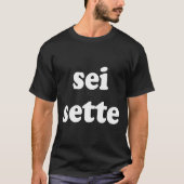 Sei Sette Italian Funny  T-shirt (Voorkant)