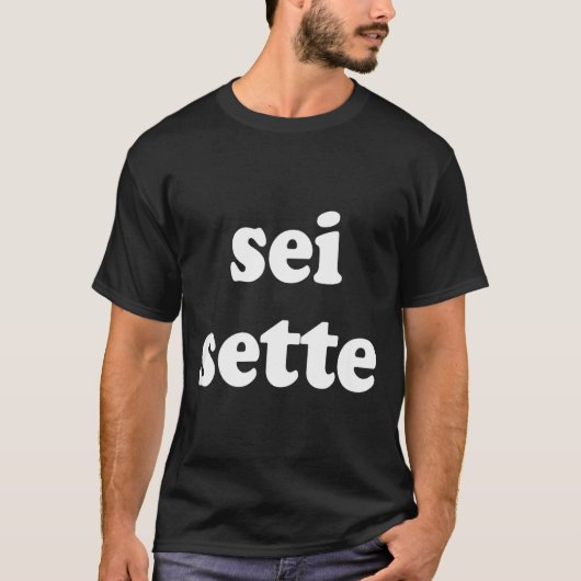 Sei Sette Italian Funny  T-shirt (Voorkant)
