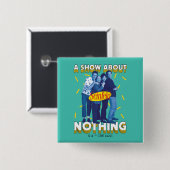 Seinfeld | Een Show over niets Vierkante Button 5,1 Cm (Voorkant /achterkant)