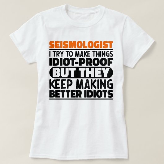 Seismoloog Ik probeer dingen grappige uitspraken t T-shirt (Design voorkant)
