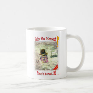 Seize het moment, zweet het niet! koffiemok