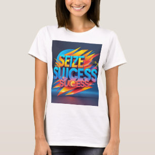 "Seize Succes - Vetgedrukte 3D Motivatie Typografi T-shirt