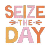 SEIZE THE DAY SHIRT
