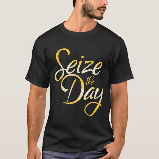 Seize The Day  T-shirt (Voorkant)