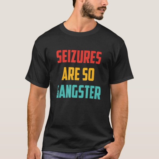 Seizures Are So Gangster Retro Text T-shirt (Voorkant)