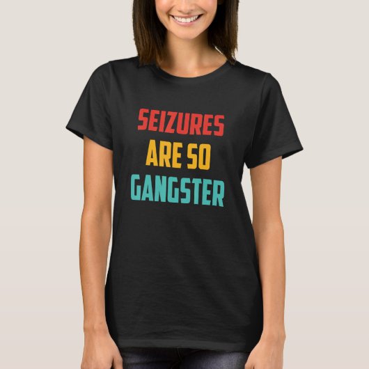 Seizures Are So Gangster Retro Text T-shirt (Voorkant)