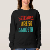 Seizures Are So Gangster Retro Text Trui (Voorkant)