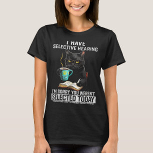 Selectief Gehoor Grappige Kat Sarcasme Humor Spreu T-shirt