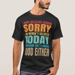 Selectief gehoor Sarcasme Grappige quote T-shirt