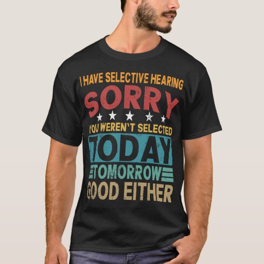 Selectief gehoor Sarcasme Grappige quote T-shirt (Voorkant)