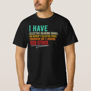 Selectief Gehoor Sarcastische Grappige Werkquote T-shirt