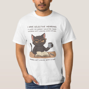 Selectief Gehoor Zwarte Kat – Sarcastische Humor T-shirt