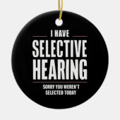 Selectief Horen Sorry Funny Gezegde Humoristisch Keramisch Ornament (Voorkant)