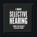 Selectief Horen Sorry Funny Gezegde Humoristisch Magneet<br><div class="desc">Selectief Horen Sorry Funny Gezegde Humoristisch</div>