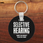 Selectief Horen Sorry Funny Gezegde Humoristisch Sleutelhanger (Voorkant)