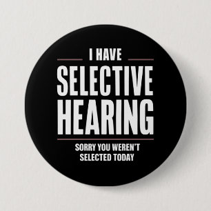 Selectief horen Sorry Grappige spreuk Humoristisch Ronde Button 7,6 Cm
