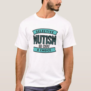 Selectief mutisme is geen keuze t-shirt
