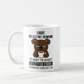 Selective Hearing – Grumpy Brown Dog Coffee Humor Koffiemok (Links)