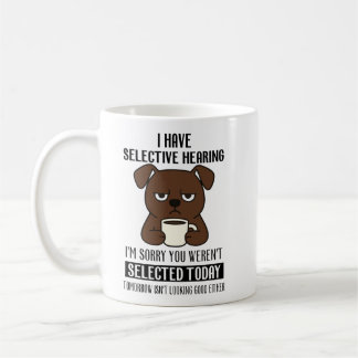 Selective Hearing – Grumpy Brown Dog Coffee Humor Koffiemok