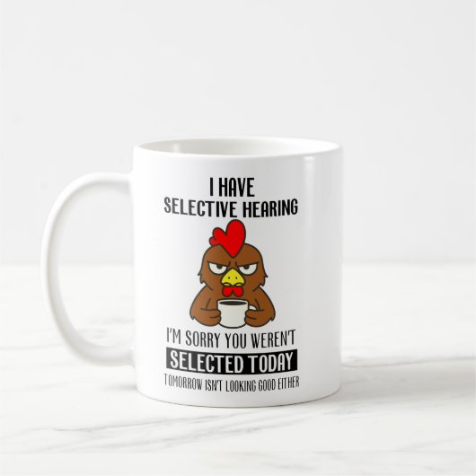 Selective Hearing – Grumpy Chicken Coffee Humor Koffiemok (Links)