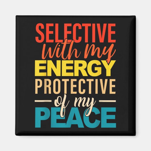 Selective With My Energy Protective Of My Peace  Magneet (Voorkant)