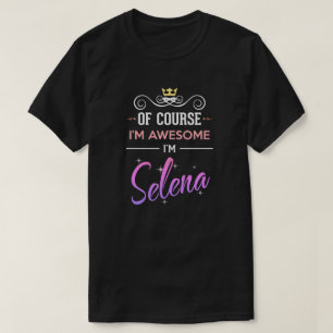 Selena Natuurlijk ben ik Geweldige naam T-shirt