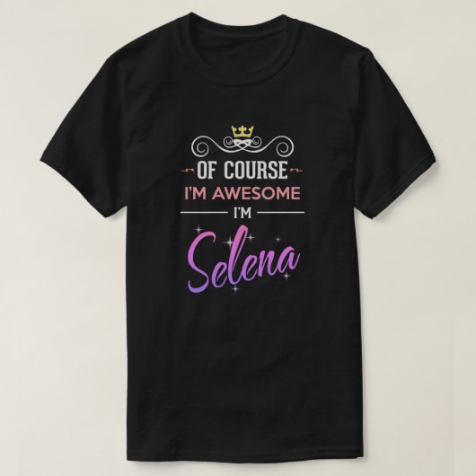 Selena Natuurlijk ben ik Geweldige naam T-shirt (Design voorkant)