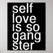 Self Love Is So Gangster Funny Saying  Poster (Voorkant)