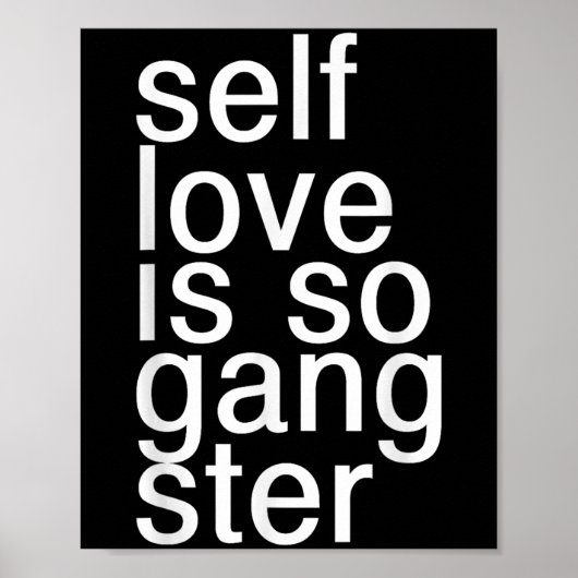Self Love Is So Gangster Funny Saying  Poster (Voorkant)