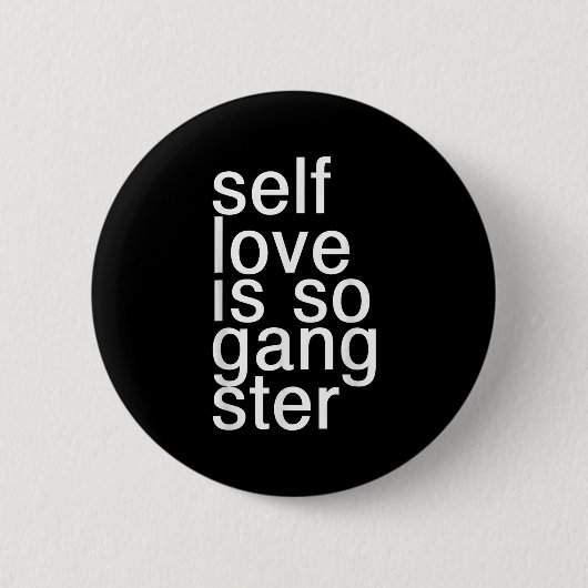 Self Love Is So Gangster Funny Saying  Ronde Button 5,7 Cm (Voorkant)