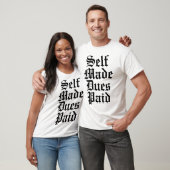 Self Made Dues Betaald T-shirt (Unisex)