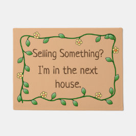 Selling Something? I'm in the next house. Deurmat