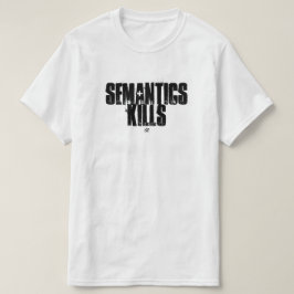 Semantiek grap (Semantiek vermoordt) T-shirt