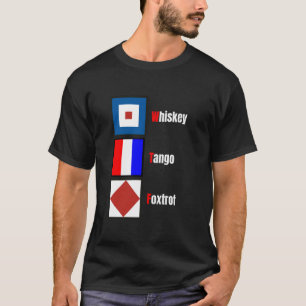 Sematische vlaggen Whiskey Tangos Foxt T-shirt