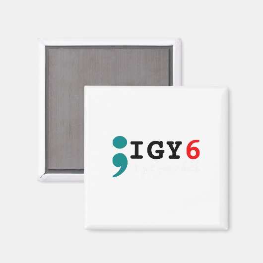 Semicolon Ik heb je CK zelfmoordbewustzijn Magneet (Voorkant / Achterkant)