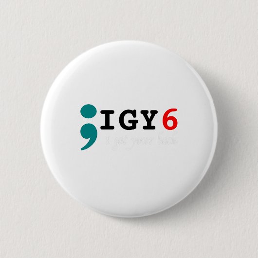 Semicolon Ik heb je CK zelfmoordbewustzijn Ronde Button 5,7 Cm (Voorkant)