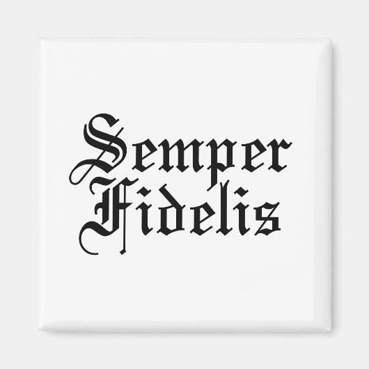 Semper Fidelis - Latijnse Woorden Magneet (Voorkant)
