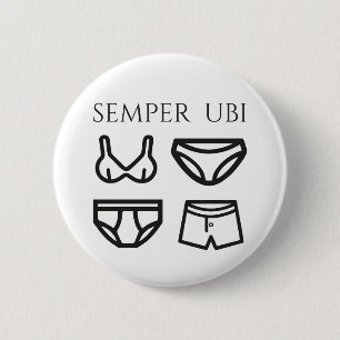 Semper Ubi Sub Ubi Onderkleding Latijnse Joke Badg Ronde Button 5,7 Cm