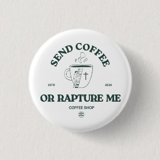 Send Coffee or Rapture Me – Funny Christian Coffee Ronde Button 3,2 Cm