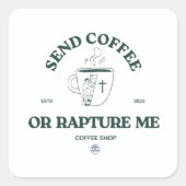 Send Coffee or Rapture Me – Funny Christian Coffee Vierkante Sticker (Voorkant)